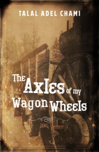 The Axles Of My Wagon Wheels